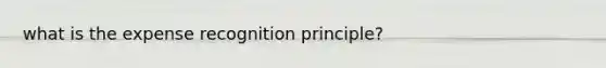 what is the expense recognition principle?