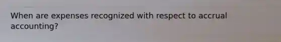 When are expenses recognized with respect to accrual accounting?
