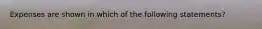 Expenses are shown in which of the following statements?