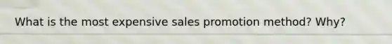 What is the most expensive sales promotion method? Why?