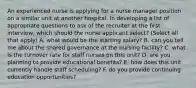 An experienced nurse is applying for a nurse manager position on a similar unit at another hospital. In developing a list of appropriate questions to ask of the recruiter at the first interview, which should the nurse applicant select? (Select all that apply) A. what would be the starting salary? B. can you tell me about the shared governance at the nursing facility? C. what is the turnover rate for staff nurses on this unit? D. are you planning to provide educational benefits? E. how does this unit currently handle staff scheduling? F. do you provide continuing education opportunities?