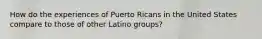 How do the experiences of Puerto Ricans in the United States compare to those of other Latino groups?