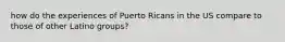 how do the experiences of Puerto Ricans in the US compare to those of other Latino groups?