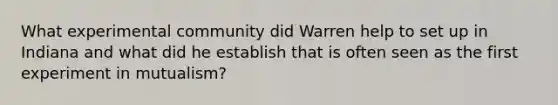 What experimental community did Warren help to set up in Indiana and what did he establish that is often seen as the first experiment in mutualism?