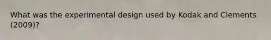 What was the experimental design used by Kodak and Clements (2009)?