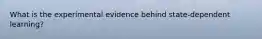 What is the experimental evidence behind state-dependent learning?