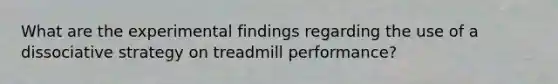 What are the experimental findings regarding the use of a dissociative strategy on treadmill performance?