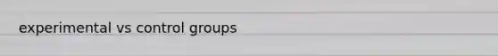 experimental vs control groups