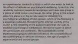 an experimenter conducts a study in which she wants to look at the effects of altitude on psychological wellbeing. to do this, she randomly allocates people to two groups and takes one group in a plane at 1000 meters and leaves the other group in the airport. when the plane is in the air she seeks to establish the psychological wellbeing of both groups. which of the following is a potential confound, threatening the internal validity of the study? a. the reliability of the questionnaire that she uses to establish psychological wellbeing b. the size of space in which the participants are confined c. the susceptibility of the experimental group to altitude sickness d. the susceptibility of the control group to altitude sickness e. the age of people in experimental and control groups