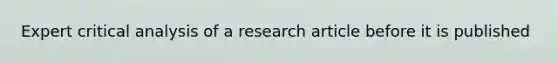 Expert critical analysis of a research article before it is published