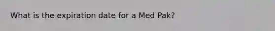 What is the expiration date for a Med Pak?