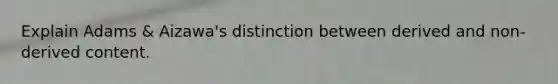 Explain Adams & Aizawa's distinction between derived and non-derived content.