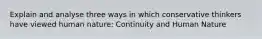 Explain and analyse three ways in which conservative thinkers have viewed human nature: Continuity and Human Nature