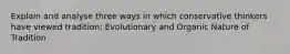 Explain and analyse three ways in which conservative thinkers have viewed tradition: Evolutionary and Organic Nature of Tradition