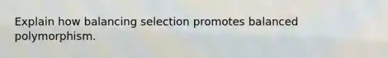 Explain how balancing selection promotes balanced polymorphism.