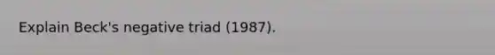 Explain Beck's negative triad (1987).