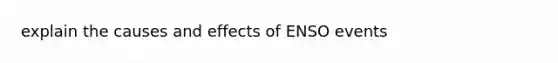 explain the causes and effects of ENSO events