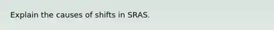 Explain the causes of shifts in SRAS.