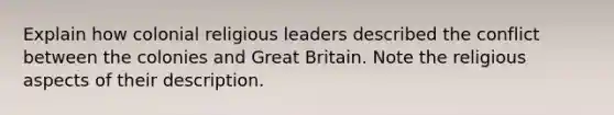 Explain how colonial religious leaders described the conflict between the colonies and Great Britain. Note the religious aspects of their description.