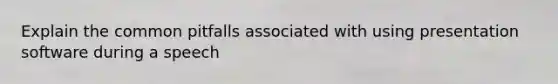 Explain the common pitfalls associated with using presentation software during a speech