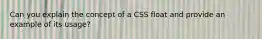 Can you explain the concept of a CSS float and provide an example of its usage?