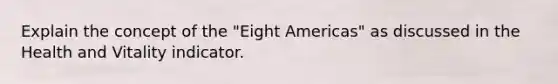 Explain the concept of the "Eight Americas" as discussed in the Health and Vitality indicator.