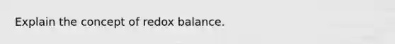 Explain the concept of redox balance.