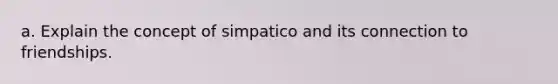 a. Explain the concept of simpatico and its connection to friendships.