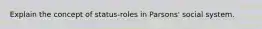 Explain the concept of status-roles in Parsons' social system.