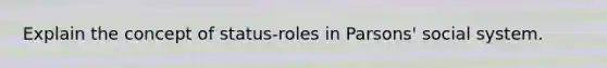 Explain the concept of status-roles in Parsons' social system.