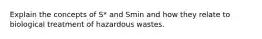 Explain the concepts of S* and Smin and how they relate to biological treatment of hazardous wastes.