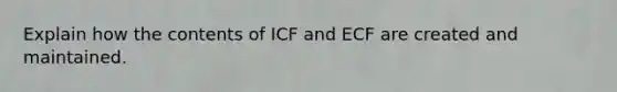 Explain how the contents of ICF and ECF are created and maintained.