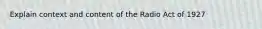 Explain context and content of the Radio Act of 1927