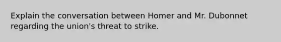 Explain the conversation between Homer and Mr. Dubonnet regarding the union's threat to strike.