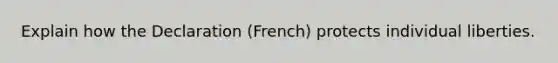 Explain how the Declaration (French) protects individual liberties.