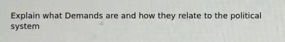 Explain what Demands are and how they relate to the political system