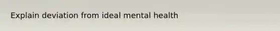 Explain deviation from ideal mental health