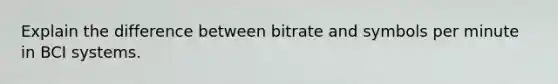 Explain the difference between bitrate and symbols per minute in BCI systems.