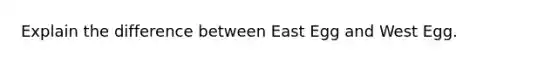 Explain the difference between East Egg and West Egg.