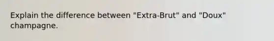 Explain the difference between "Extra-Brut" and "Doux" champagne.