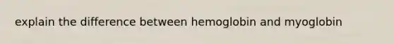 explain the difference between hemoglobin and myoglobin