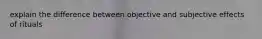 explain the difference between objective and subjective effects of rituals