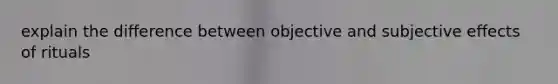 explain the difference between objective and subjective effects of rituals