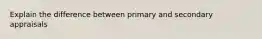 Explain the difference between primary and secondary appraisals