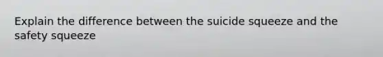 Explain the difference between the suicide squeeze and the safety squeeze