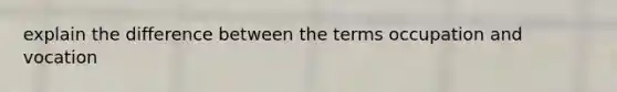 explain the difference between the terms occupation and vocation