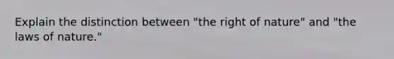 Explain the distinction between "the right of nature" and "the laws of nature."