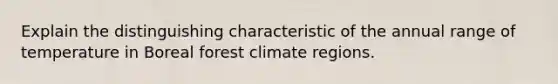 Explain the distinguishing characteristic of the annual range of temperature in Boreal forest climate regions.