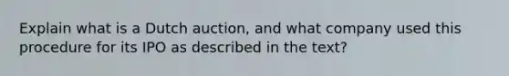 Explain what is a Dutch auction, and what company used this procedure for its IPO as described in the text?