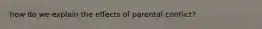 how do we explain the effects of parental conflict?